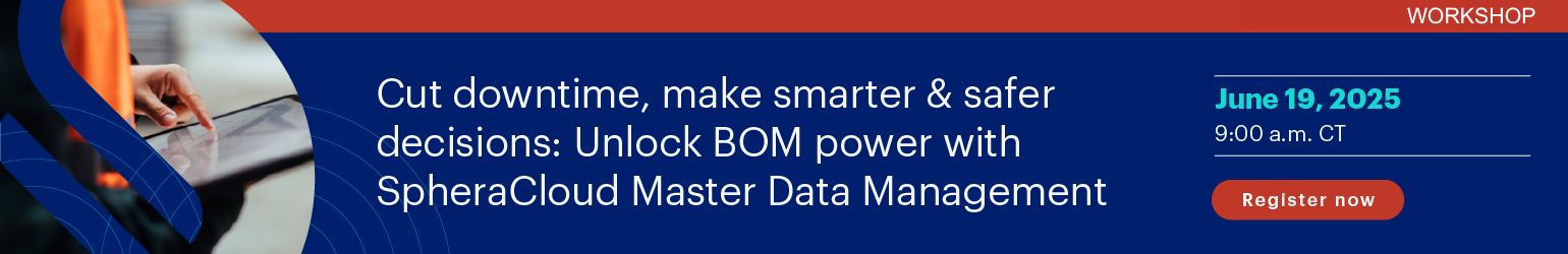 Cut Downtime, Make Smarter Safer Decisions: Unlock BOM Power with SpheraCloud Master Data Management